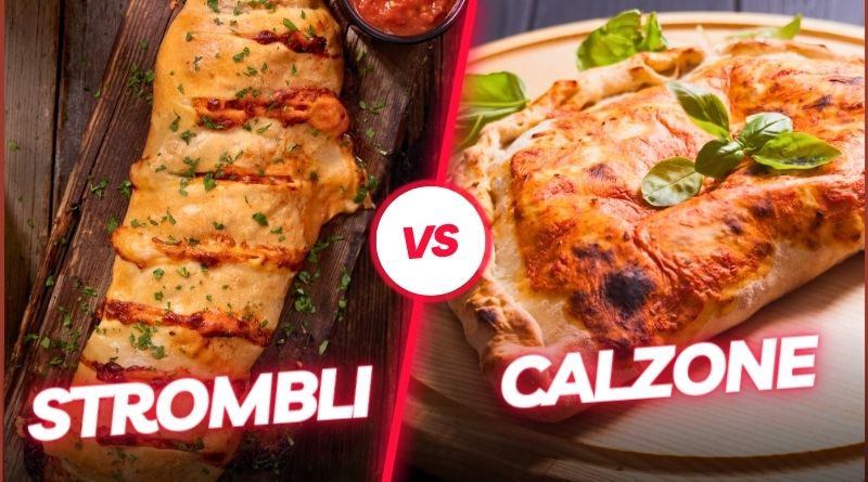 Stromboli vs Calzone Explore Two Famous Fast Foods Iconic Italian & American